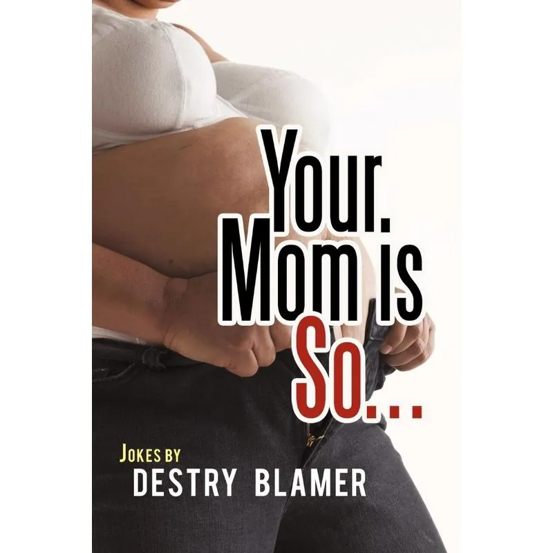 Your Mom Is So...