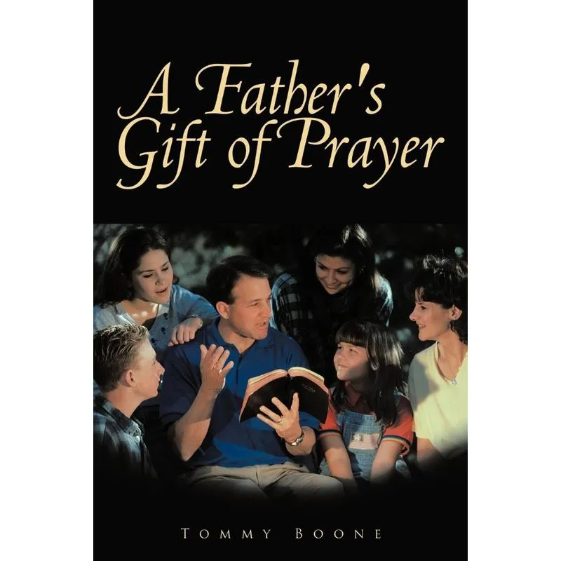 A Fathers Gift of Prayer. A Fathers Gift of Prayer