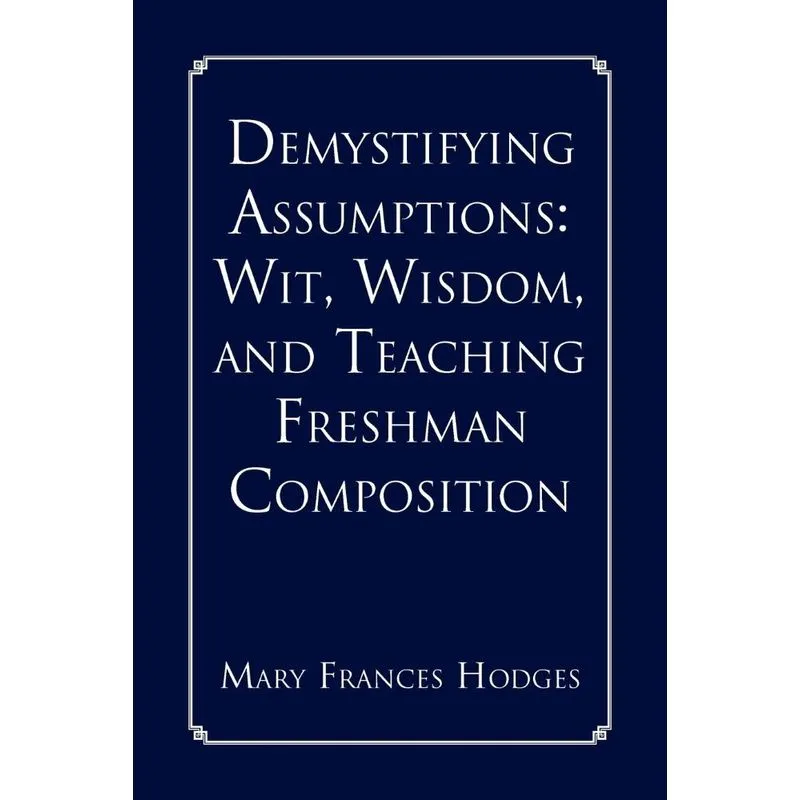 Demystifying Assumptions