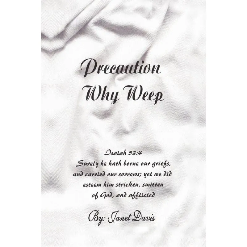 Precaution Why Weep