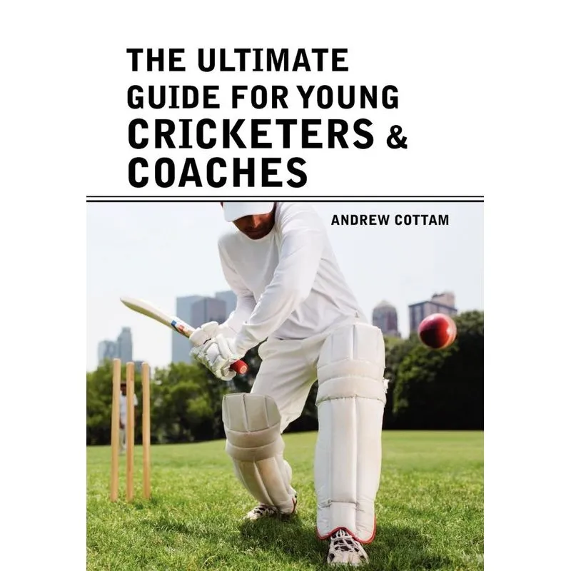The ultimate guide for Young cricketers & coaches