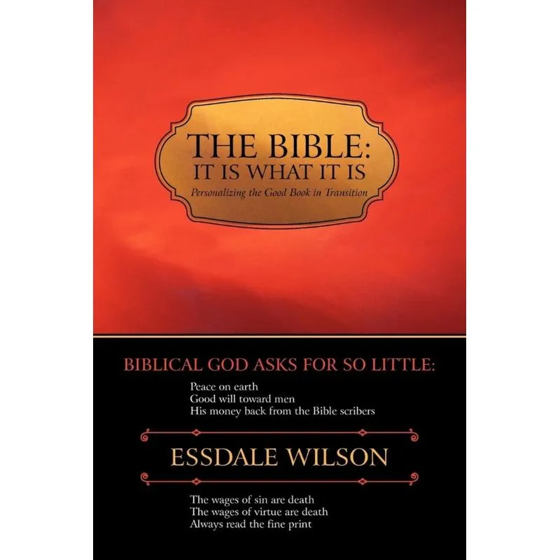 THE BIBLE, IT IS WHAT IT IS