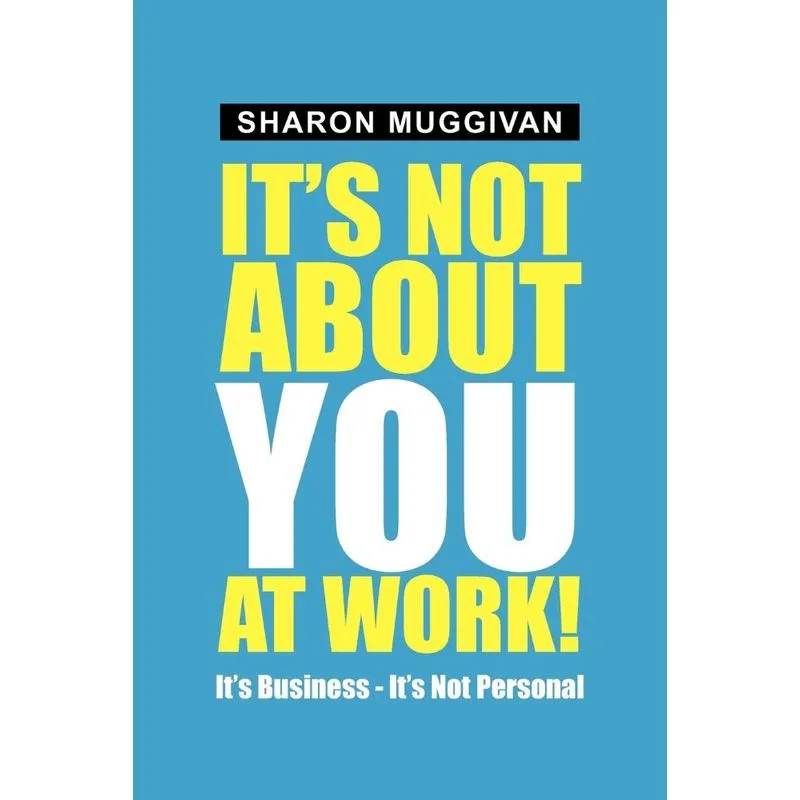 Its Not About You At Work!