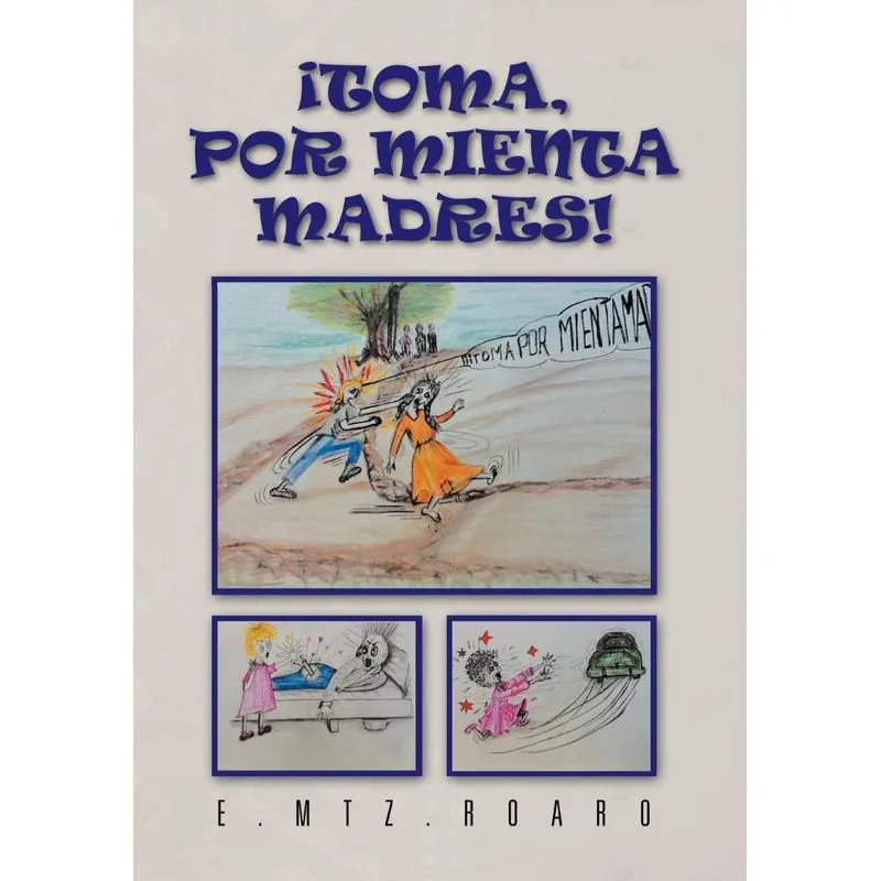 Toma, Por Mienta Madres!