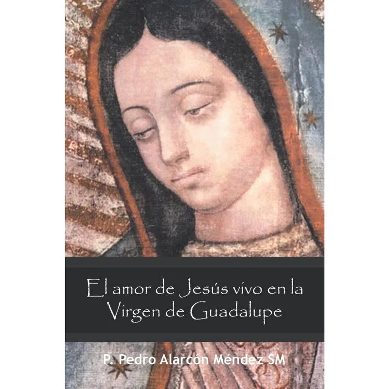 El Amor De Jesús Vivo En La Virgen De Guadalupe
