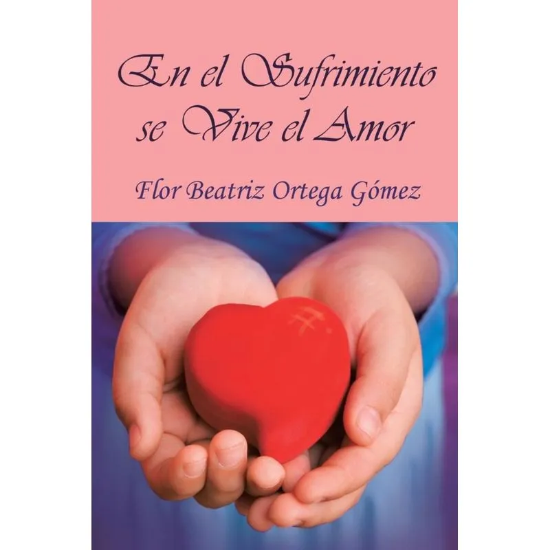 En El Sufrimiento Se Vive El Amor