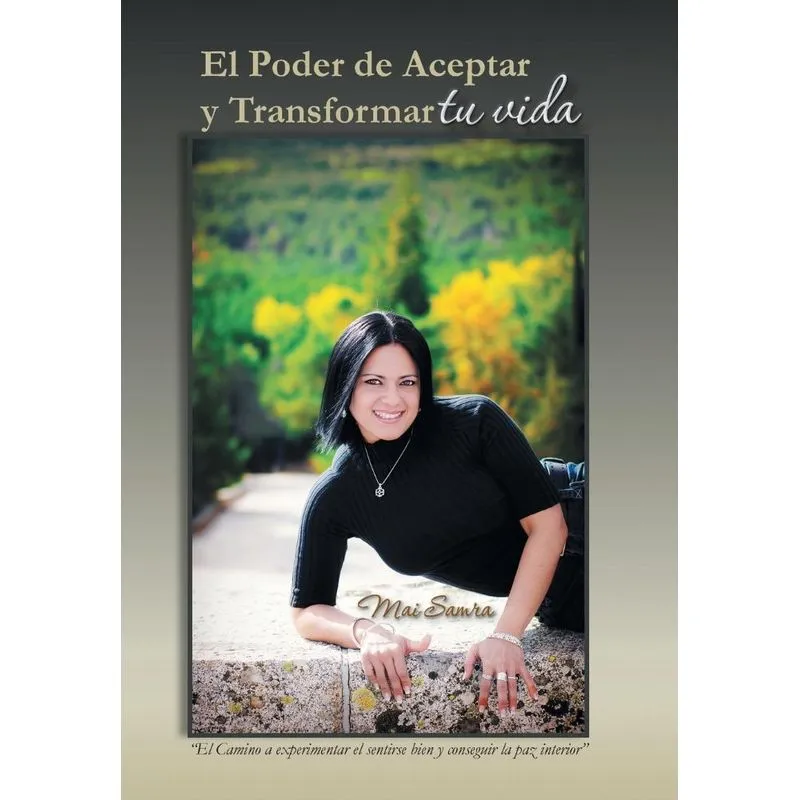 El Poder de Aceptar y Transformar Tu Vida