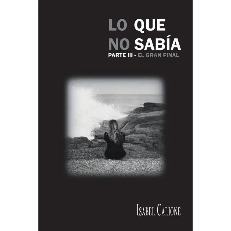 Lo Que No Sabía, Parte Iii