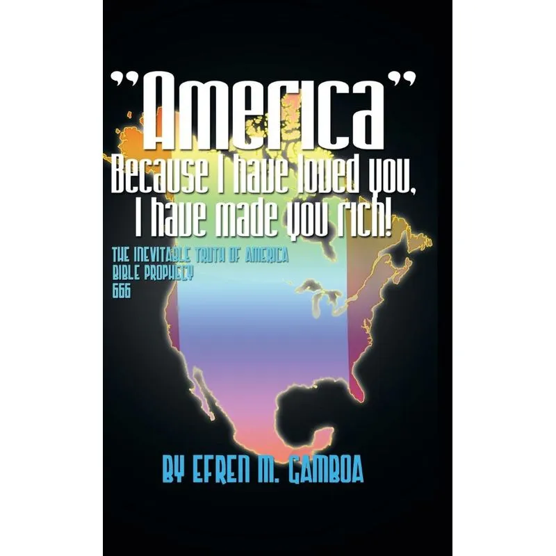 America Because I Have Loved You, I Have Made You Rich!