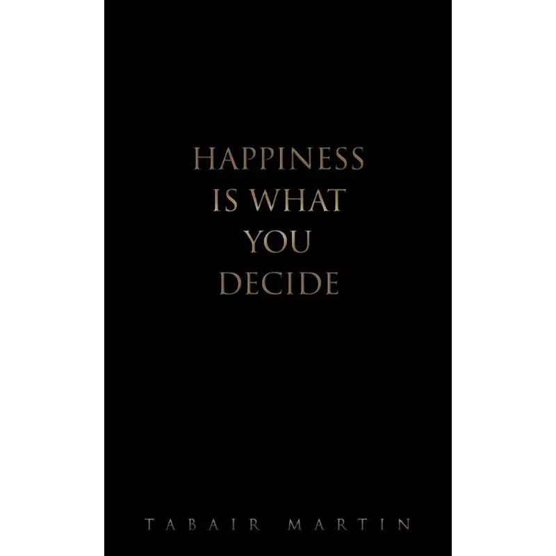 Happiness iS What you decide