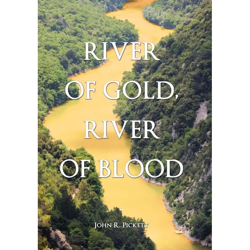 RIVER OF GOLD, RIVER OF BLOOD
