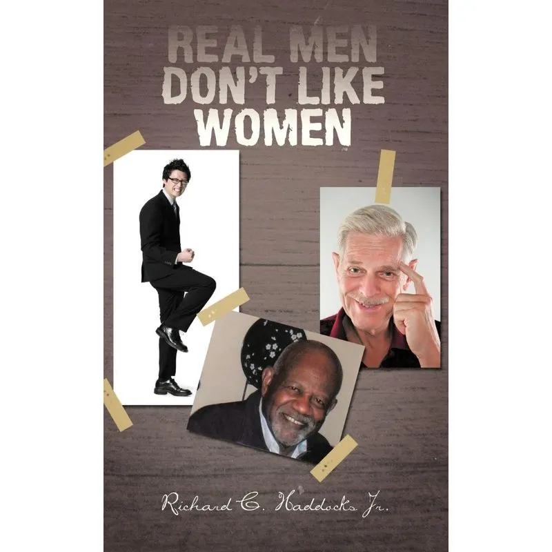 REAL MEN DONT LIKE WOMEN
