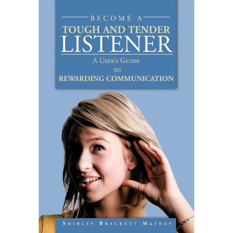 BECOME A TOUGH AND TENDER LISTENER