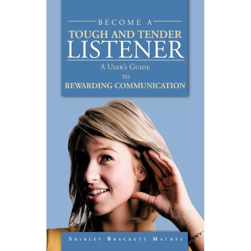BECOME A TOUGH AND TENDER LISTENER
