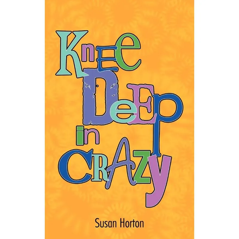 Knee Deep In Crazy