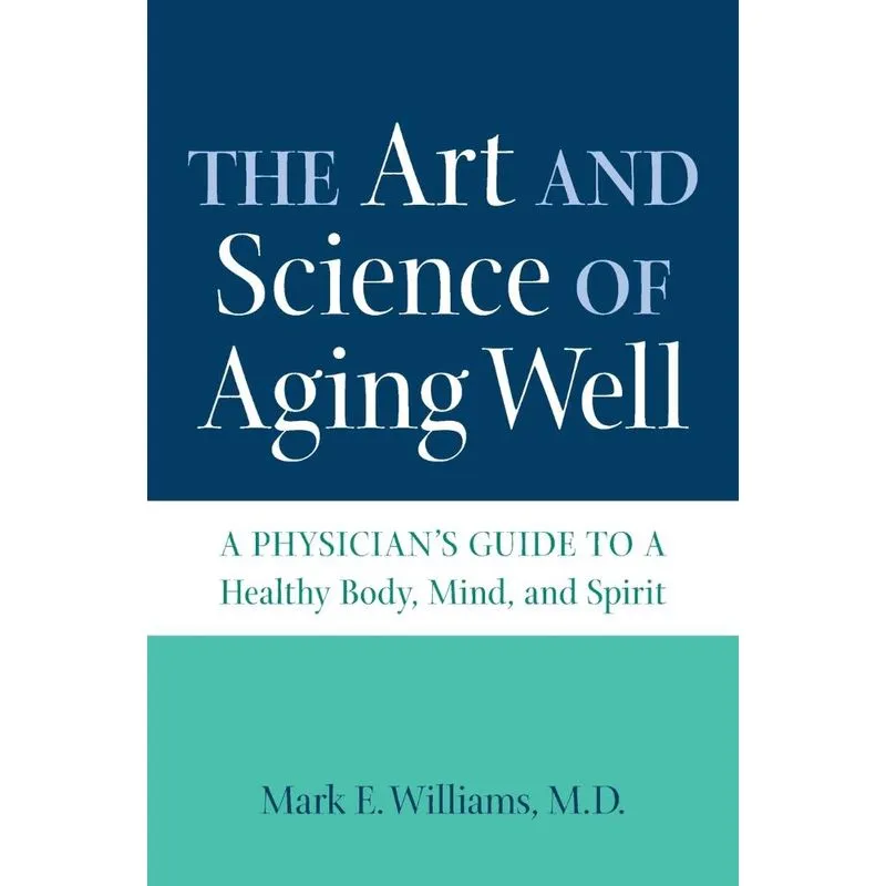 The Art And Science Of Aging Well