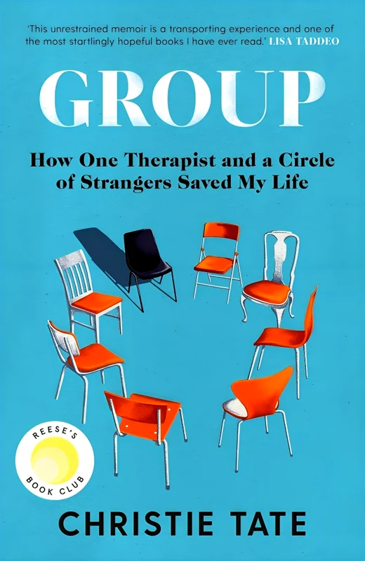 Group- How One Therapist & A Circle Of Strangers Saved My Life