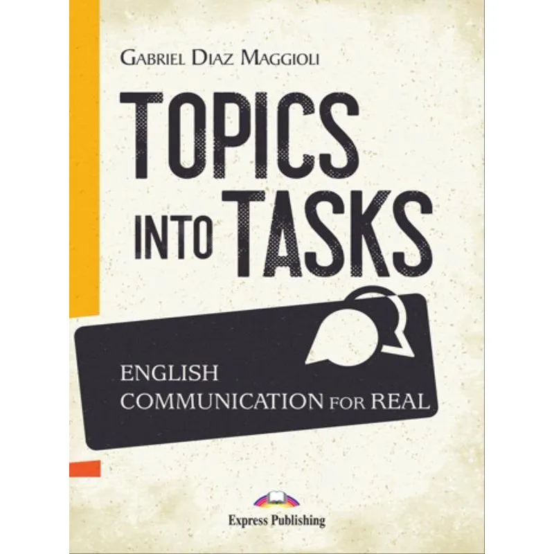 TOPICS INTO TASKS: ENGLISH COMMUNICATION FOR REAL