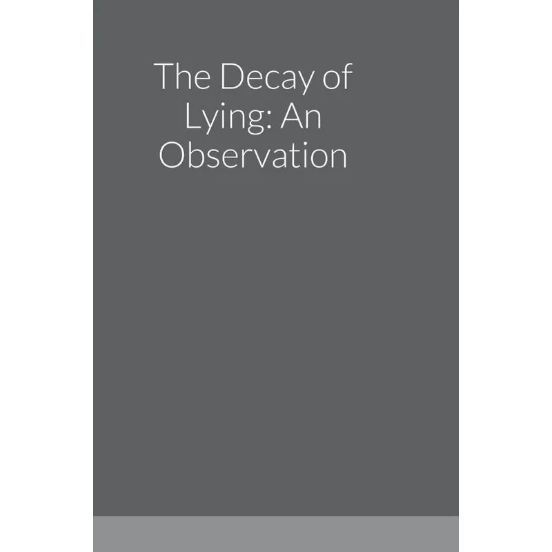 The Decay Of Lying