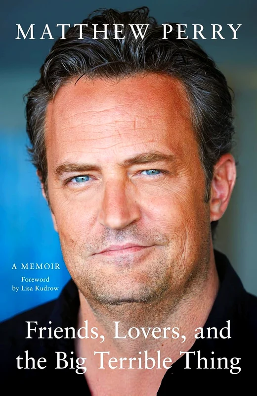 Friends, Lovers and the Big Terrible Thing: The powerful memoir from the beloved star of Friends