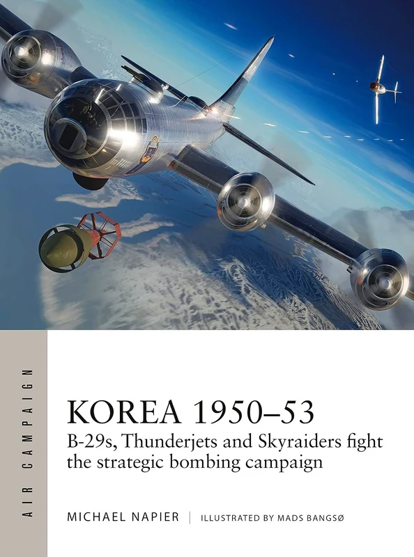 Korea 1950–53: B-29s, Thunderjets and Skyraiders fight the strategic bombing campaign (Air Campaign, 39)
