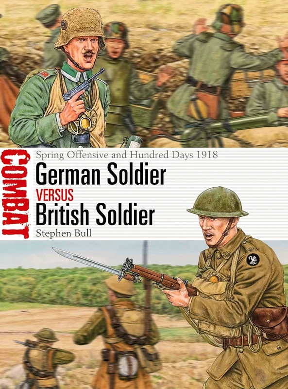 German Soldier vs British Soldier: Spring Offensive and Hundred Days 1918: 78 (Combat)