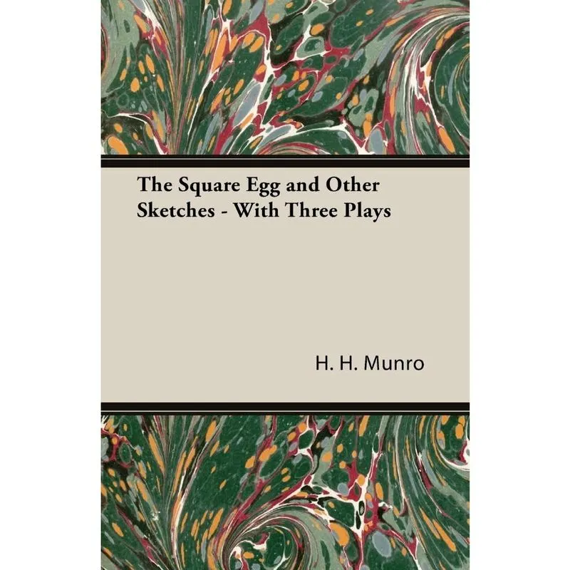 The Square Egg and Other Sketches - With Three Plays