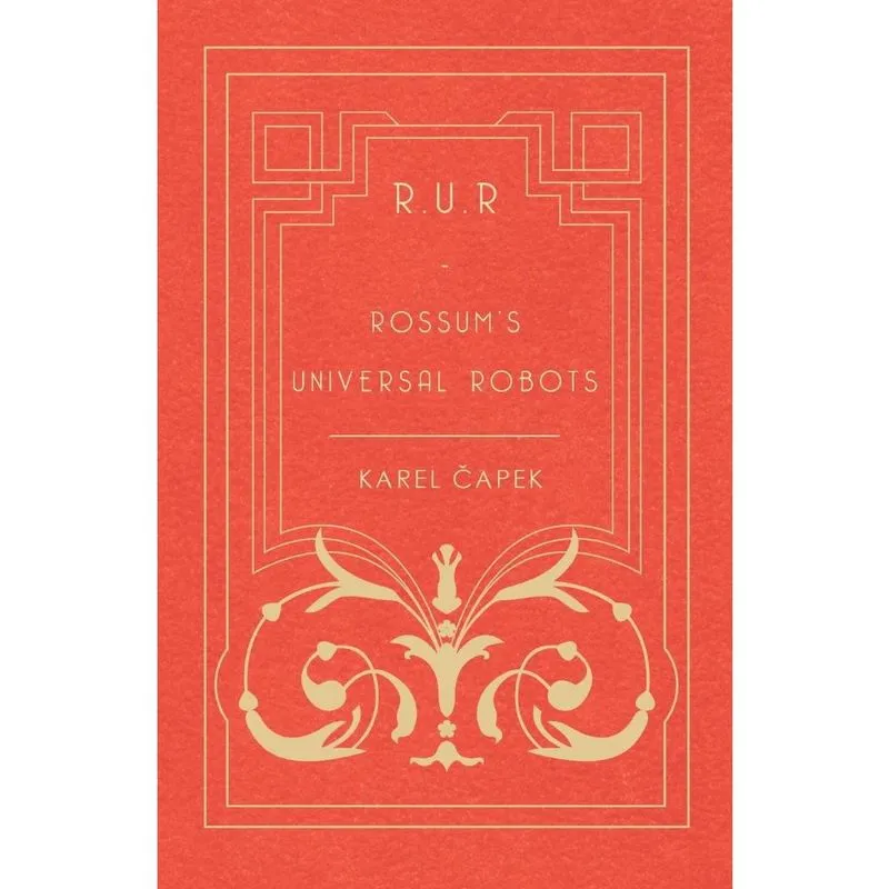 R. U. R - Rossums Universal Robots