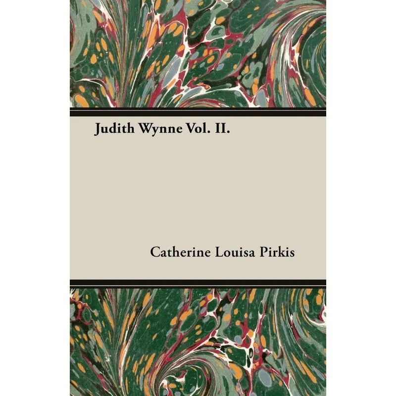 Judith Wynne Vol. II.
