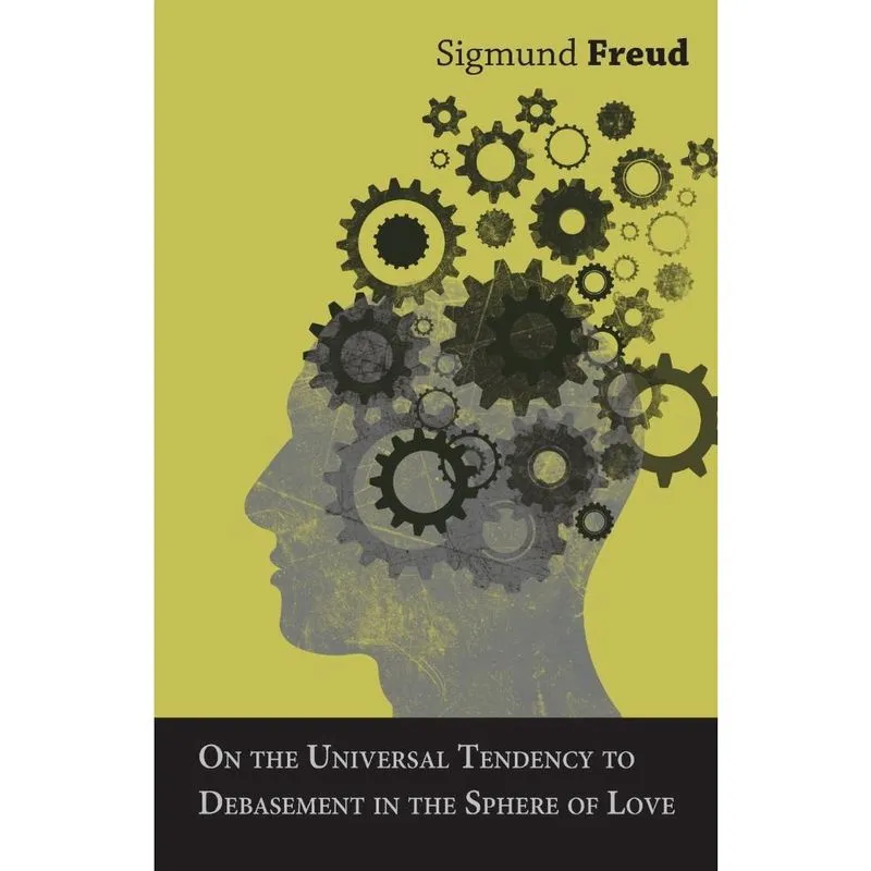 On the Universal Tendency to Debasement in the Sphere of Love