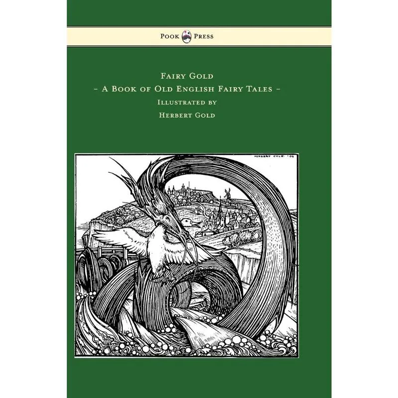 Fairy Gold - A Book of Old English Fairy Tales - Illustrated by Herbert Cole