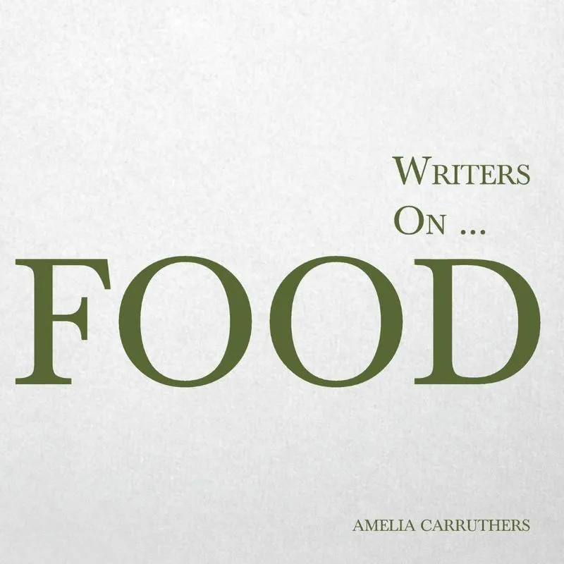 Writers On... Food