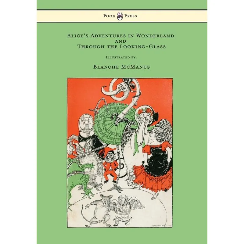 Alices Adventures in Wonderland and Through the Looking-Glass - With Sixteen Full-Page Illustrations by Blanche McManus