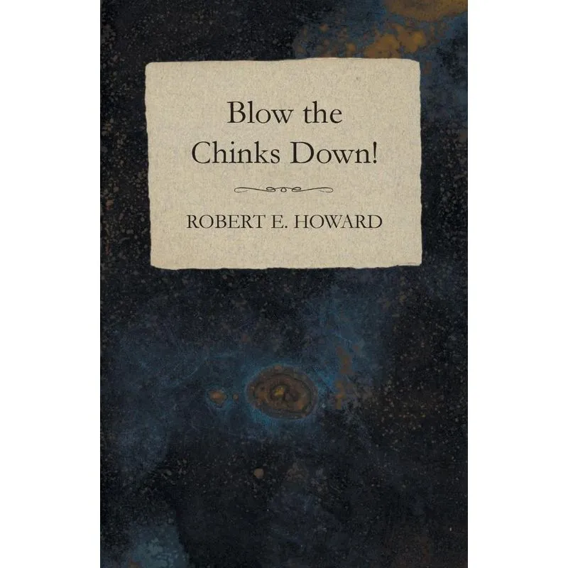 Blow the Chinks Down!