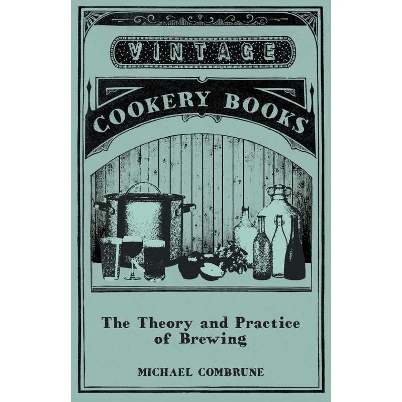 The Theory and Practice of Brewing