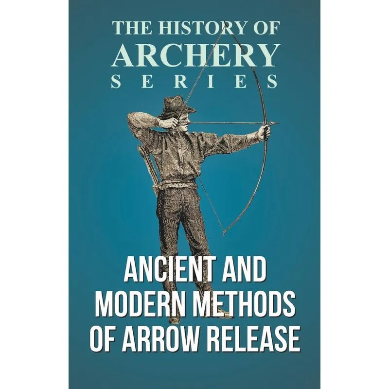 Ancient and Modern Methods of Arrow Release (History of Arc
