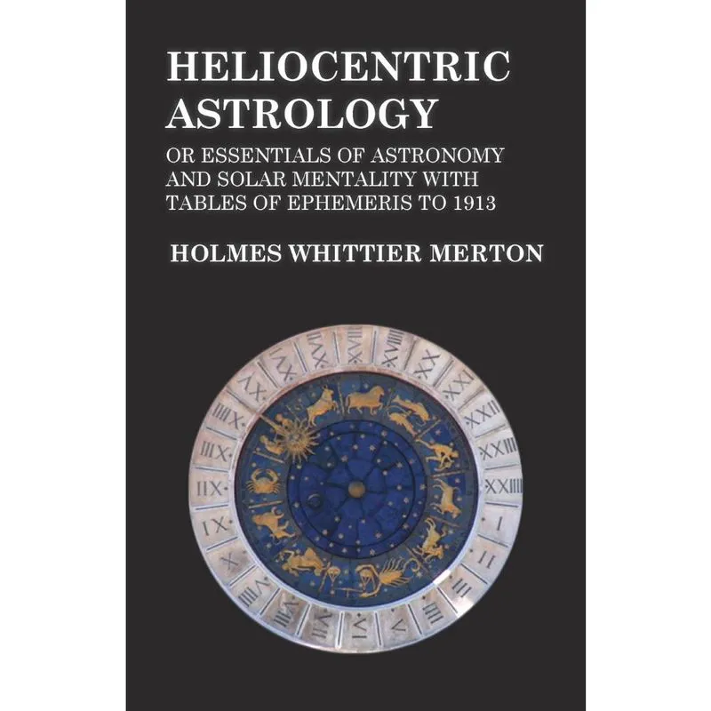Heliocentric Astrology or Essentials of Astronomy and Solar