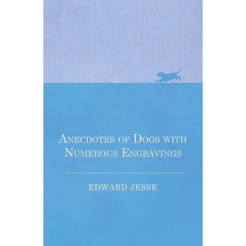 Anecdotes of Dogs with Numerous Engravings