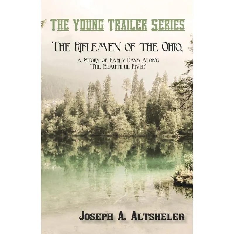 The Riflemen of the Ohio, a Story of Early Days Along The