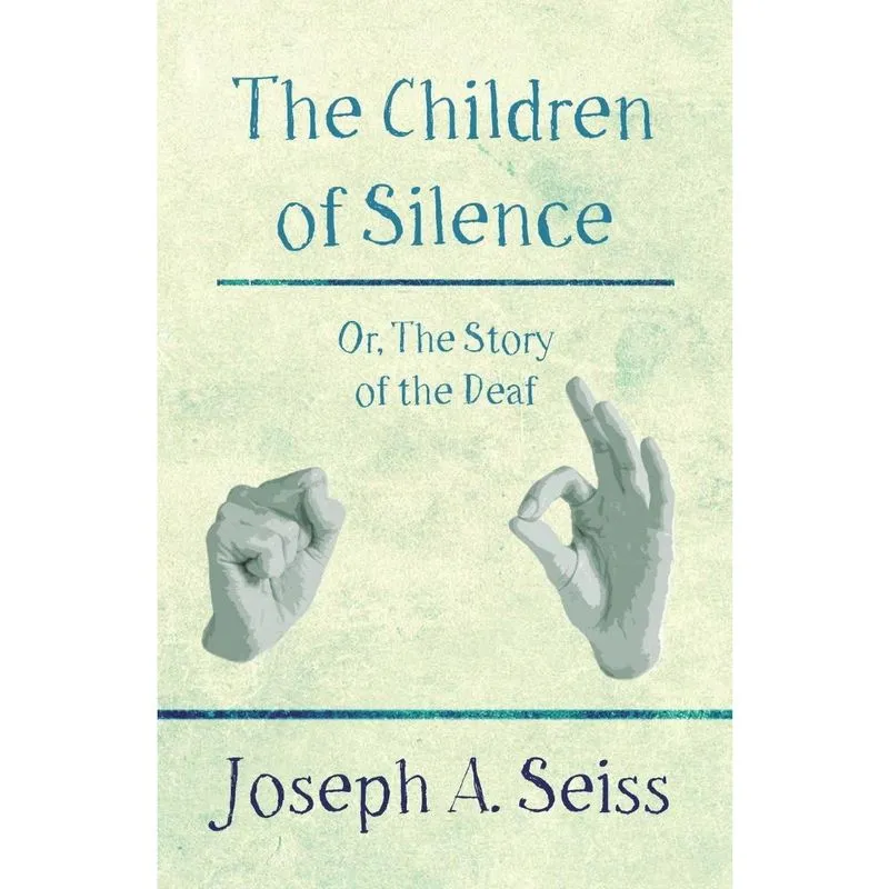 The Children of Silence - Or, The Story of the Deaf
