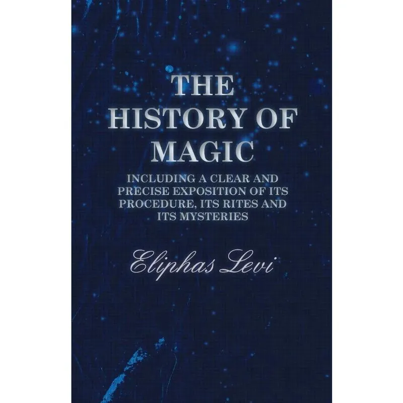 Livro The History of Magic - Including a Clear and Precise Exposition of its Procedure, Its Rites and Its Mysteries