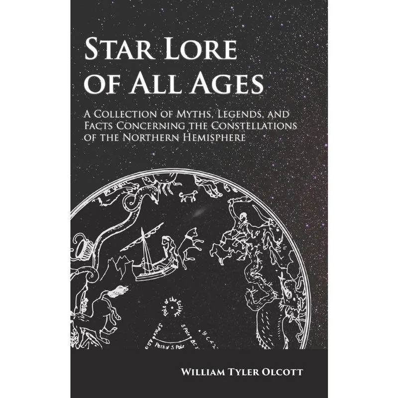 Star Lore of All Ages - A Collection of Myths, Legends, and