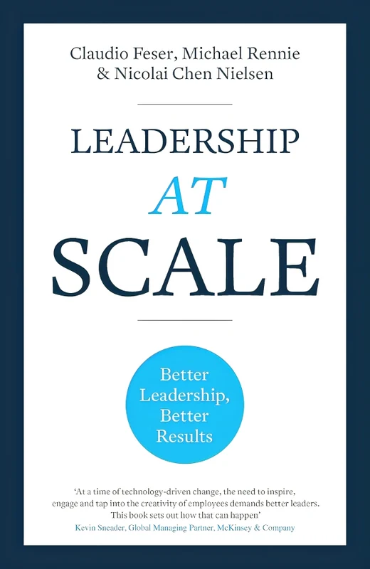 Leadership At Scale: Better Leadership, Better Results