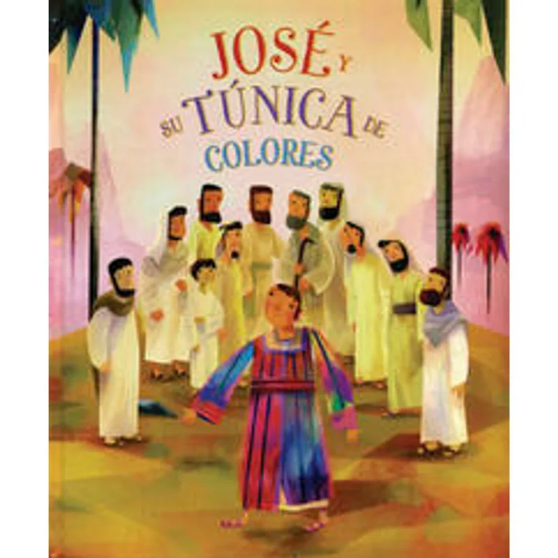 Biblia Ilustrada: Jose Y Su Tunica De Colores