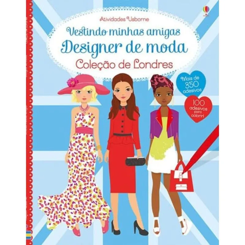 VESTINDO MINHAS AMIGAS : DESIGNER DE MODA : COLEÇÃO DE LONDRES