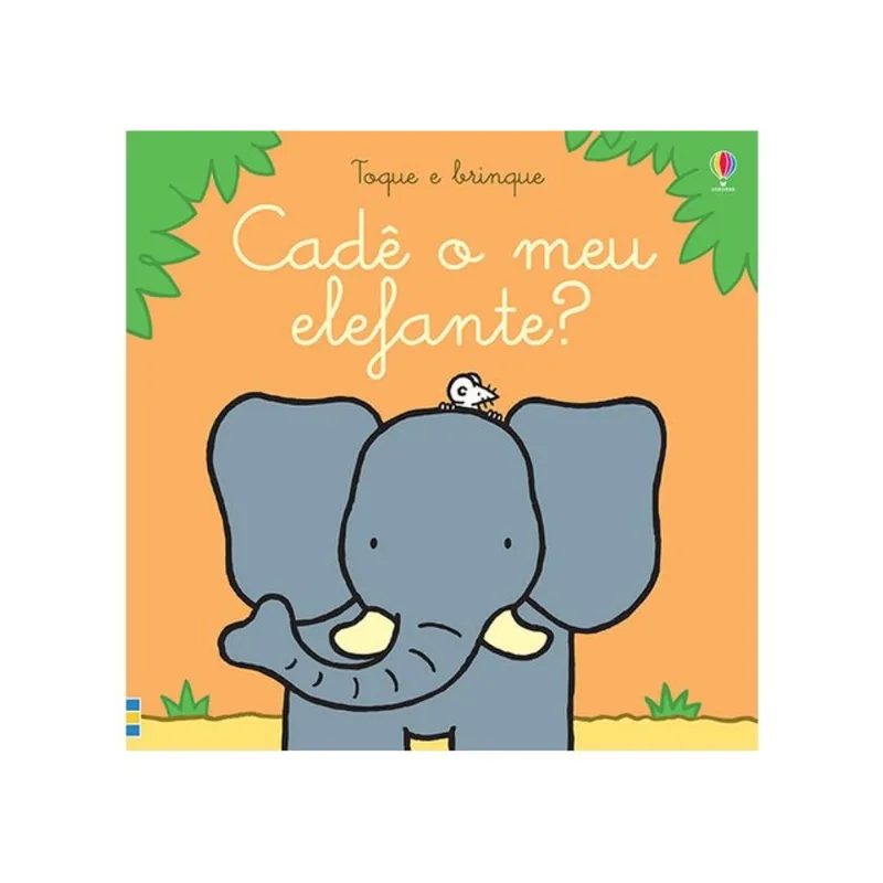 CADÊ O MEU ELEFANTE? TOQUE E BRINQUE