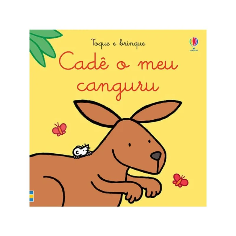 CADÊ O MEU CANGURU?: TOQUE E BRINQUE