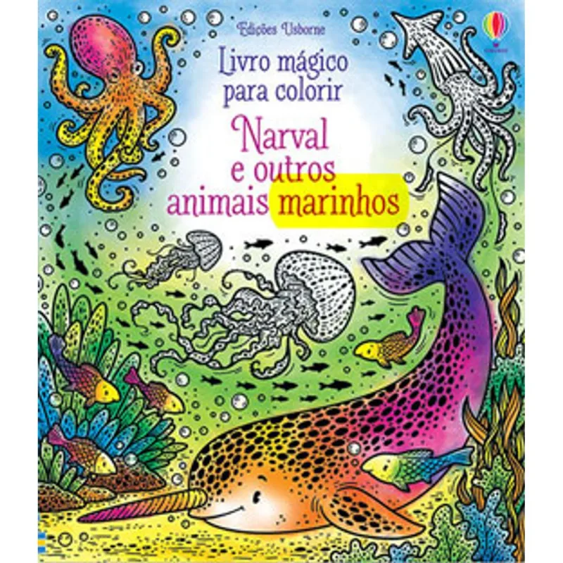 NARVAL E OUTROS ANIMAIS: LIVRO MÁGICO PARA COLORIR