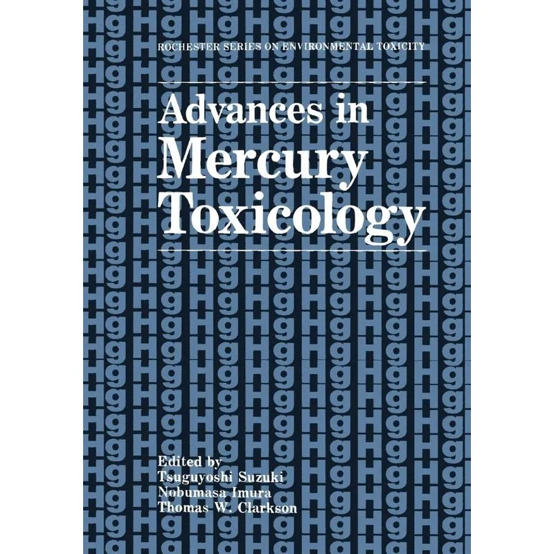 Advances in Mercury Toxicology