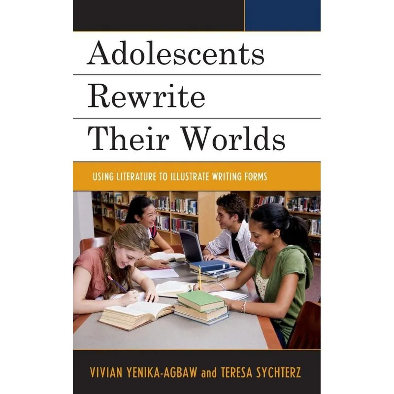 Adolescents Rewrite their Worlds